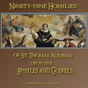 Ninety-nine Homilies of St. Thomas Aquinas upon the Epistles and Gospels - Poster