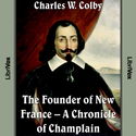 The Founder of New France - A Chronicle of Champlain - Poster