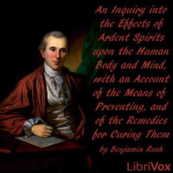 An Inquiry into the Effects of Ardent Spirits upon the Human Body and Mind, with an Account of the Means of Preventing, and of the Remedies for Curing Them - Poster