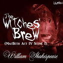 The Witches' Brew (MacBeth Act IV Scene I) - Poster