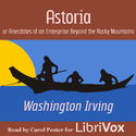 Astoria; Or, Anecdotes of an Enterprise Beyond the Rocky Mountains - Poster