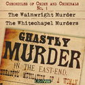 Chronicles of crime and criminals No.1 - Wainwright Murder and Whitechapel Murders - Poster