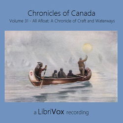 Chronicles of Canada Volume 31 - All Afloat: A Chronicle of Craft and Waterways - Poster