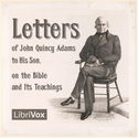 Letters of John Quincy Adams to His Son, on the Bible and Its Teachings - Poster