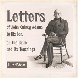 Letters of John Quincy Adams to His Son, on the Bible and Its Teachings - Poster