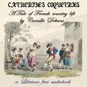 Catherine's Coquetries: A Tale of French Country Life - Poster