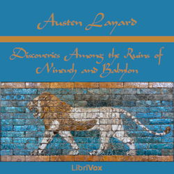 Discoveries Among the Ruins of Nineveh and Babylon - Poster