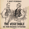 The Vegetable; or, From President to Postman - Poster