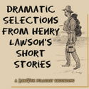 Dramatic Selections from Henry Lawson's Short Stories - Poster