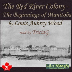 Chronicles of Canada Volume 21 - The Red River Colony: A Chronicle of the Beginnings of Manitoba - Poster