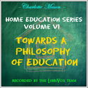Home Education Series Vol. VI: Towards A Philosophy of Education - Poster