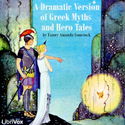 A Dramatic Version of Greek Myths and Hero Tales - Poster