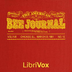 The American Bee Journal. Vol. XVII, No. 12, Mar. 23, 1881 - Poster