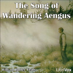 The Song of Wandering Aengus, by William Butler Yeats - Poster