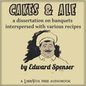 Cakes & Ale, A Dissertation on Banquets Interspersed with Various Recipes, More or Less Original, and anecdotes, mainly veracious - Poster