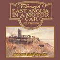 Through East Anglia In A Motor Car - Poster