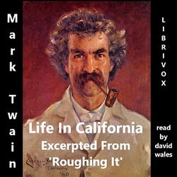 Life In California, Excerpted From 'Roughing It' By Mark Twain - Poster