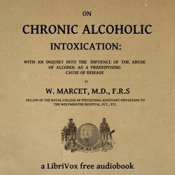 On chronic alcoholic intoxication : with an inquiry into the influence of the abuse of alcohol as a predisposing cause of disease - Poster