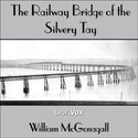 The Railway Bridge of the Silvery Tay - Poster