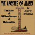 The Apostle of Alaska: The Story of William Duncan of Metlakahtla. - Poster