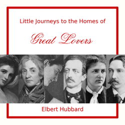 Little Journeys to the Homes of Great Lovers - Poster