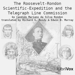 The Roosevelt-Rondon Scientific-Expedition and the Telegraph Line Commission - Poster
